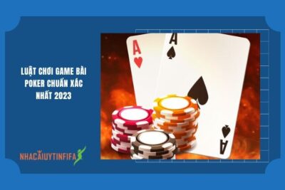 Poker | Luật Chơi Game Bài Poker Chuẩn Xác Nhất 2023