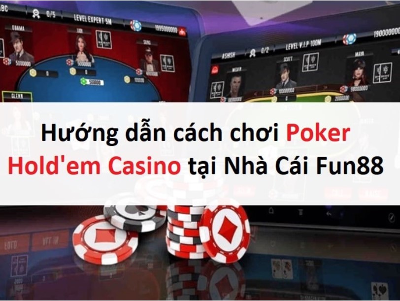 Hướng dẫn cách chơi poker holdem casino Fun88 chính xác nhất